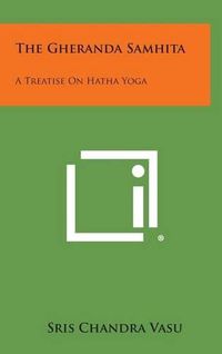 Cover image for The Gheranda Samhita: A Treatise on Hatha Yoga