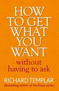 Cover image for How to Get What You Want Without Having To Ask
