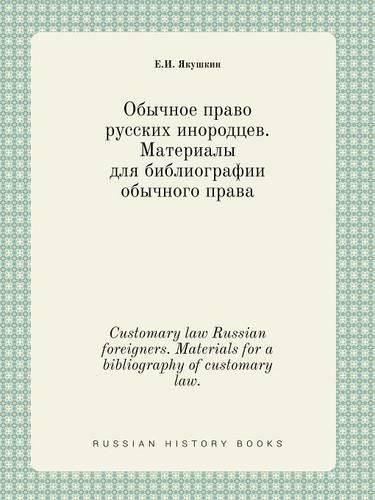 Cover image for Customary law Russian foreigners. Materials for a bibliography of customary law.