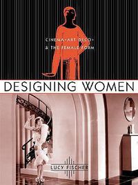Cover image for Designing Women: Cinema, Art Deco and the Female Form