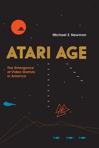 Cover image for Atari Age: The Emergence of Video Games in America