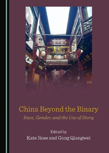 Cover image for China Beyond the Binary: Race, Gender, and the Use of Story