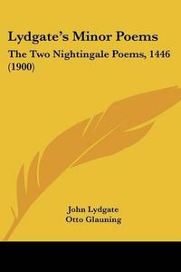 Cover image for Lydgate's Minor Poems: The Two Nightingale Poems, 1446 (1900)