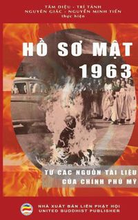 Cover image for H&#7891; S&#417; M&#7853;t 1963: T&#7915; cac ngu&#7891;n tai li&#7879;u c&#7911;a Chinh ph&#7911; M&#7929;