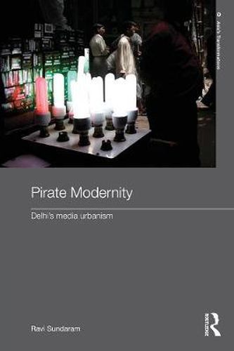 Cover image for Pirate Modernity: Delhi's Media Urbanism