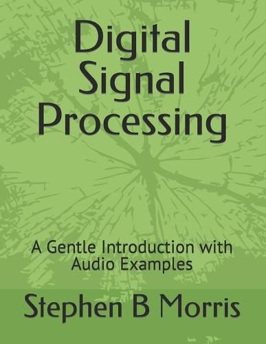 Digital Signal Processing: A Gentle Introduction with Audio Examples