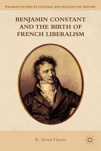 Cover image for Benjamin Constant and the Birth of French Liberalism