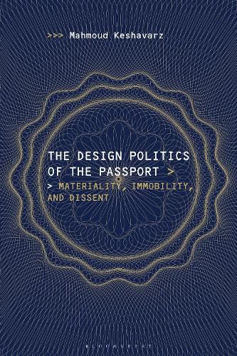 Cover image for The Design Politics of the Passport: Materiality, Immobility, and Dissent