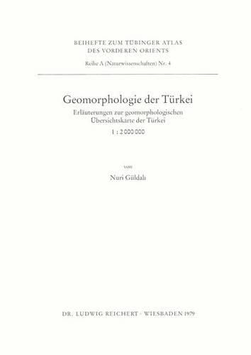 Cover image for Geomorphologie Der Turkei: Erlauterungen Zur Geomorphologischen Ubersichtskarte Der Turkei (1:2.000.000)