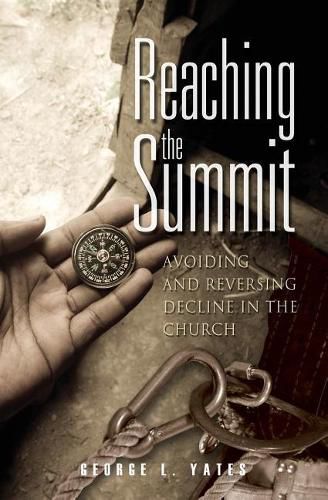 Cover image for Reaching the Summit: : Avoiding & Reversing Decline in the Church