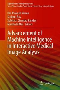 Cover image for Advancement of Machine Intelligence in Interactive Medical Image Analysis