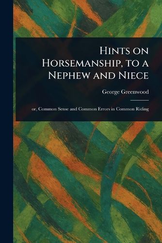 Cover image for Hints on Horsemanship, to a Nephew and Niece
