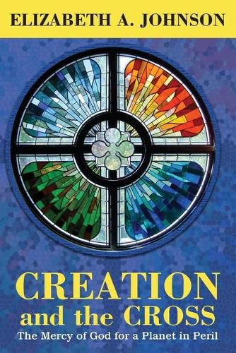 Cover image for Creation and the Cross: The Mercy of God for a Planet in Peril