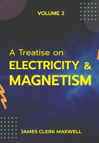 Cover image for A Treatise on Electricity & Magnetism VOLUME II