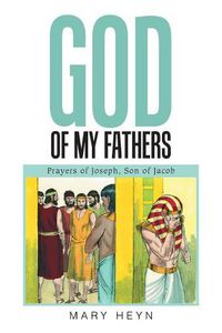 Cover image for God of My Fathers: Prayers of Joseph, Son of Jacob