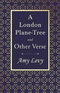 Cover image for A London Plane-Tree - And Other Verse: With a Biography by Richard Garnett