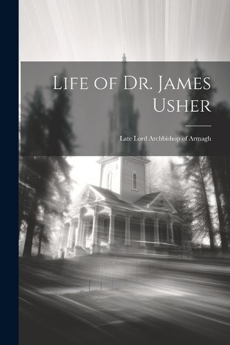 Life of Dr. James Usher