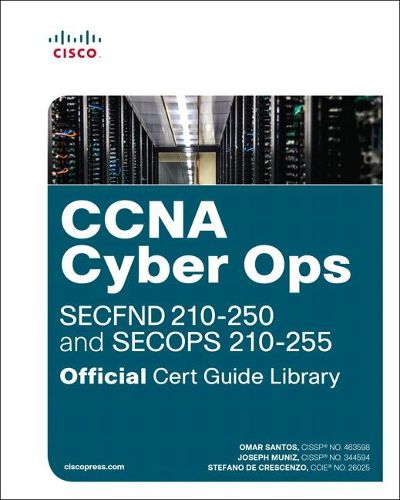 Cover image for CCNA Cyber Ops (SECFND #210-250 and SECOPS #210-255) Official Cert Guide Library