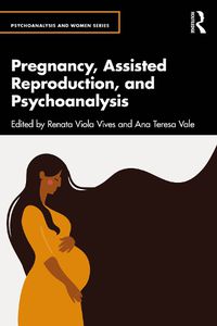 Cover image for Pregnancy, Assisted Reproduction, and Psychoanalysis