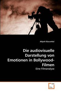 Cover image for Die Audiovisuelle Darstellung Von Emotionen in Bollywood-Filmen