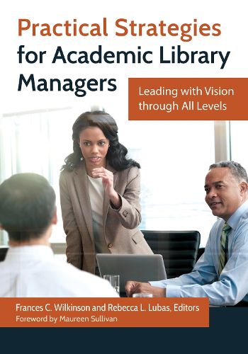 Cover image for Practical Strategies for Academic Library Managers: Leading with Vision through All Levels