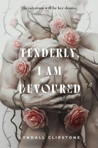 Cover image for Tenderly, I Am Devoured