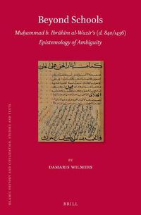 Cover image for Beyond Schools: Muhammad b. Ibrahim al-Wazir's (d. 840/1436) Epistemology of Ambiguity