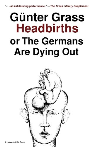 Cover image for Headbirths, or, the Germans are Dying out