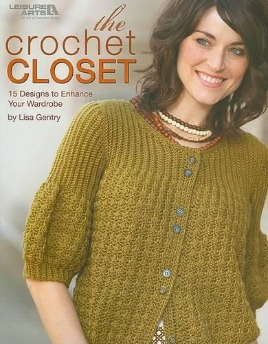 Cover image for The Crochet Closet: 15 Designs to Enhance Your Wardrobe