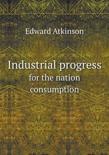 Industrial progress for the nation consumption