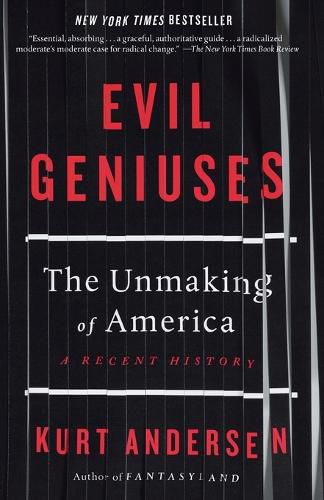 Cover image for Evil Geniuses: The Unmaking of America: A Recent History