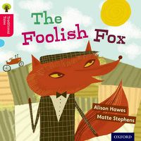 Cover image for Oxford Reading Tree Traditional Tales: Level 4: The Foolish Fox