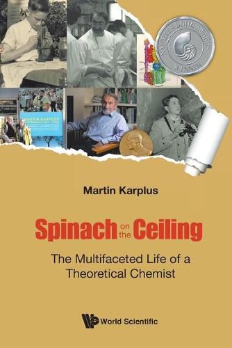 Cover image for Spinach On The Ceiling: The Multifaceted Life Of A Theoretical Chemist