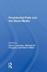 Cover image for Presidential Polls And The News Media