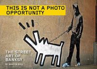 Cover image for This Is Not A Photo Opportunity: The Street Art of Banksy