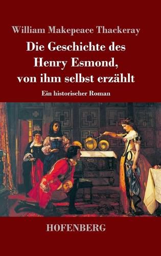 Cover image for Die Geschichte des Henry Esmond, von ihm selbst erzaehlt