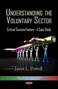 Cover image for Understanding the Voluntary Sector: Critical Success Factors -- A Case Study