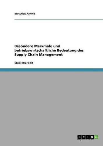 Cover image for Besondere Merkmale und betriebswirtschaftliche Bedeutung des Supply Chain Management