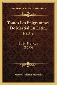 Cover image for Toutes Les Epigrammes de Martial En Latin, Part 2: Et En Francois (1655)