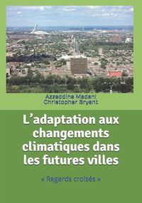 Cover image for L'adaptation aux changements climatiques dans les futures villes: Regards croises