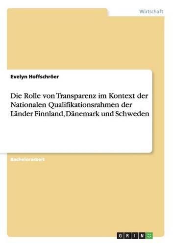 Cover image for Die Rolle Von Transparenz Im Kontext Der Nationalen Qualifikationsrahmen Der Lander Finnland, Danemark Und Schweden