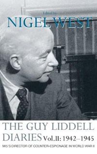 Cover image for The Guy Liddell Diaries Vol.II: 1942-1945: MI5's Director of Counter-Espionage in World War II