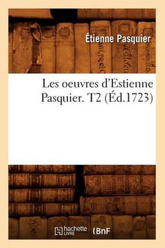 Les Oeuvres d'Estienne Pasquier. T2 (Ed.1723)