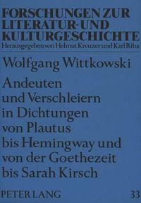 Cover image for Andeuten Und Verschleiern in Dichtungen Von Plautus Bis Hemingway Und Von Der Goethezeit Bis Sarah Kirsch