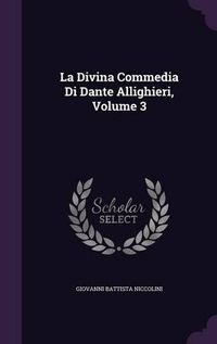 Cover image for La Divina Commedia Di Dante Allighieri, Volume 3