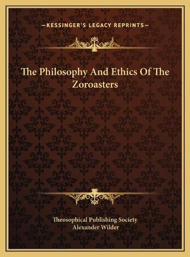 Cover image for The Philosophy and Ethics of the Zoroasters the Philosophy and Ethics of the Zoroasters