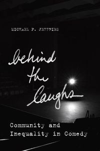 Cover image for Behind the Laughs: Community and Inequality in Comedy