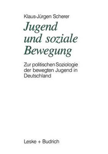 Cover image for Jugend Und Soziale Bewegung: Zur Politischen Soziologie Der Bewegten Jugend in Deutschland