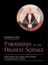 Cover image for The Paradoxes of the Highest Science: With Footnotes by a Master of the Wisdom