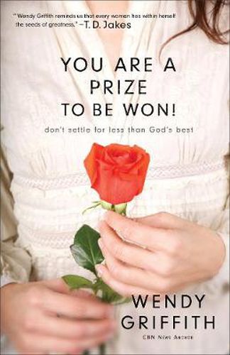 Cover image for You Are a Prize to be Won! - Don"t Settle for Less Than God"s Best